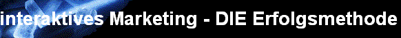 interaktives Marketing - DIE Erfolgsmethode